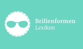 Kleines Lexikon der Brillenformen