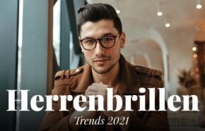 Herrenbrillen-Trends 2021
