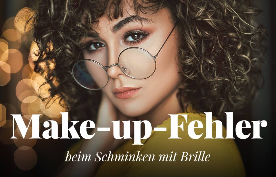 Make-up-Fehler beim Schminken mit Brille